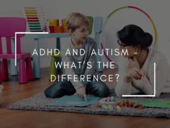 ADHD and Autism – What’s the Difference? | Growing Your Baby