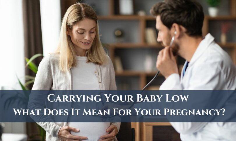 Carrying Your Baby Low? What Does It Mean For Your Pregnancy? | Growing ...